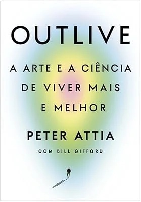 Anúncio patrocinado – Outlive: A arte e a ciência de viver mais e melhor