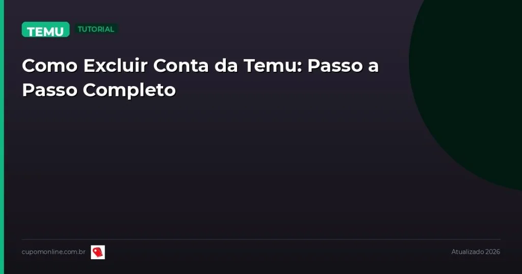 Como Excluir Conta da Temu: Passo a Passo Completo