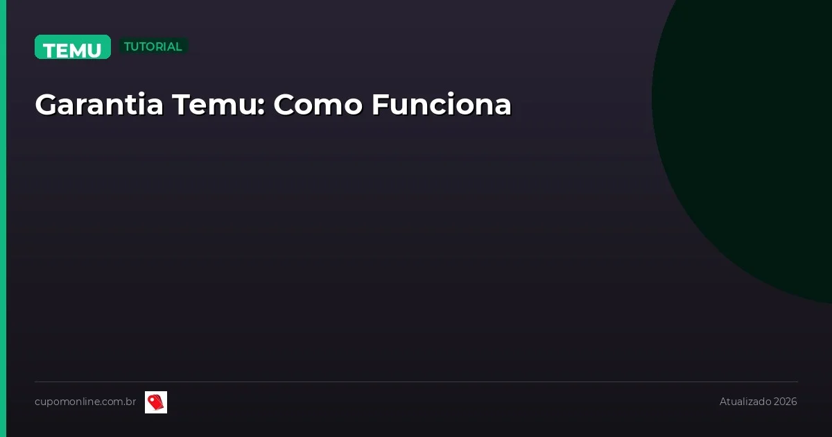 Garantia Temu: Como Funciona