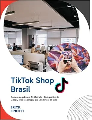 TikTok Shop Brasil: do zero ao primeiro R$50k/mês — Guia prático de vídeos, lives e operação para vender em 60 dias.