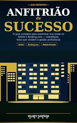 Anfitrião de Sucesso: O Guia Definitivo para Lucrar com Airbnb e Booking.com