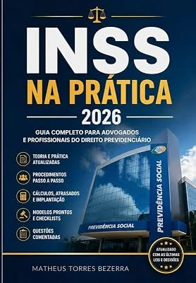 INSS na Prática 2026: Manual Completo dos Benefícios Previdenciários e Assistenciais: Requisitos, Provas, Meu INSS, Recurs...