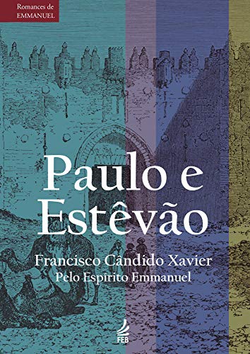 Paulo e Estêvão (Romances de Emmanuel) eBook Kindle