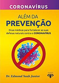 Além da prevenção: Dicas médicas para fortalecer as suas defesas naturais contra o CORONAVÍRUS eBook Kindle