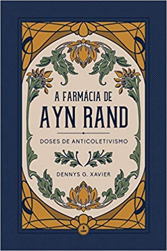 Livro – A Farmácia de Ayn Rand: Doses de Anticoletivismo