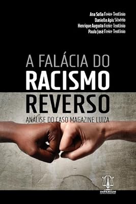 A Falácia do Racismo Reverso. Análise do Caso Magazine Luiza