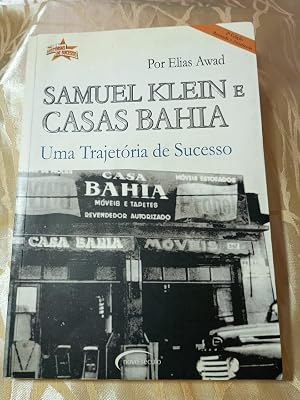 Samuel Klein E Casas Bahia. Uma Trajetoria De Sucesso